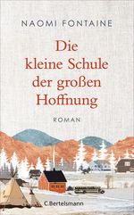Naomi Fontaine: Die kleine Schule der großen Hoffnung