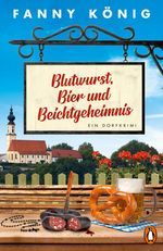 Fanny König: Blutwurst, Bier und Beichtgeheimnis (Band 2 der „Dorfpfarrer Leopold Meininger mit Köchin Maria”-Reihe)