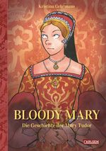 Kristina Gehrmann: Bloody Mary: Das Leben der Mary Tudor